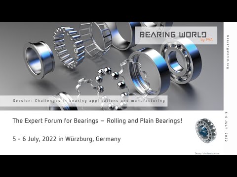 BEARING WORLD 2022 - Session: Challenges in bearing applications and manufacturing