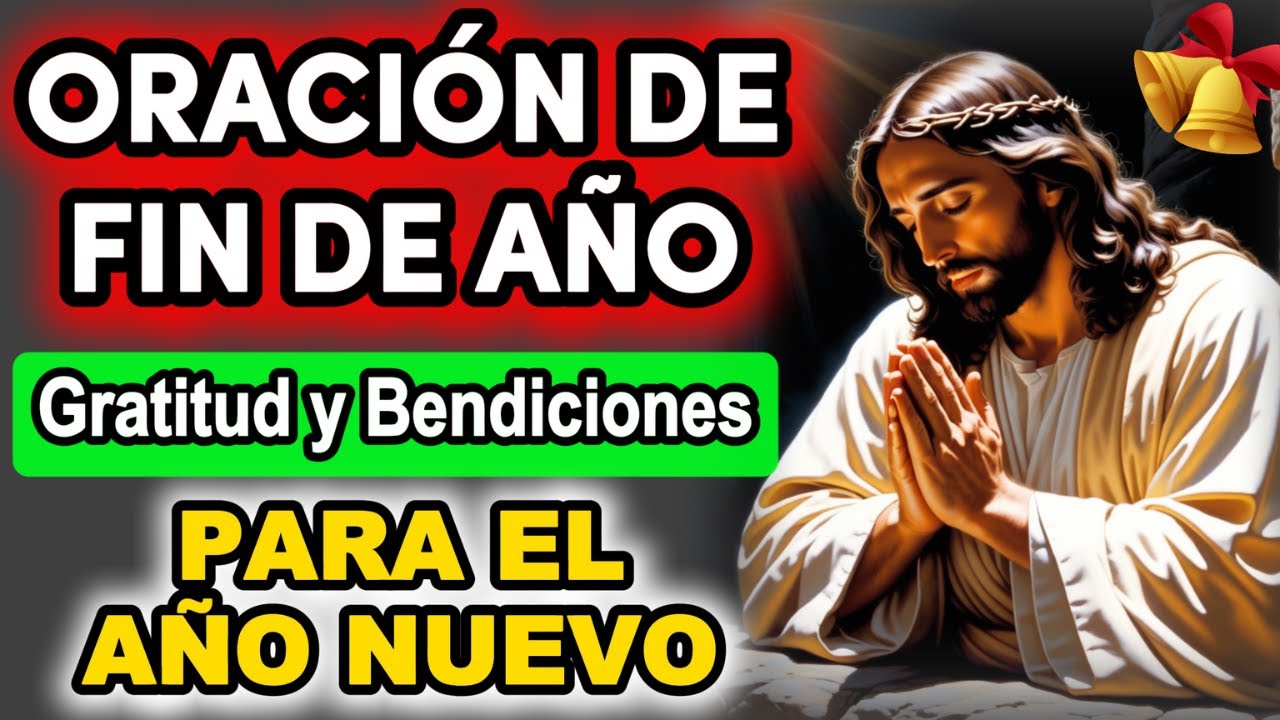 ORACIÓN DE FIN DE AÑO | Agradece y Recibe Bendiciones para el 2025 ...