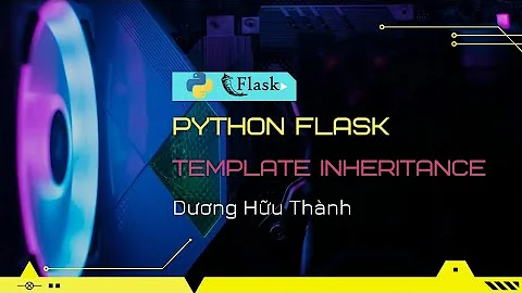 Flask Template - Sử dụng kế thừa template của jinja2 engine và tích hợp bootstrap 4