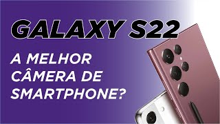 Galaxy S22 Ultra! Será que já da para substituir sua câmera DSLR ou mirrorless pelo SMARTPHONE?