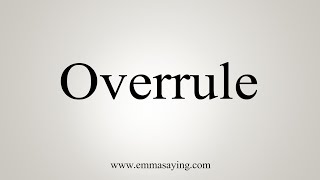 How To Say Overrule