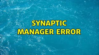 Ubuntu: Synaptic Manager Error