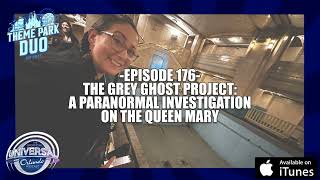 EPISODE 175 - THE GREY GHOST PROJECT: A PARANORMAL INVESTIGATION ON THE QUEEN MARY