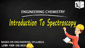 Engineering Chemistry | Spectroscopic Techniques and applications | Introduction to Spectroscopy