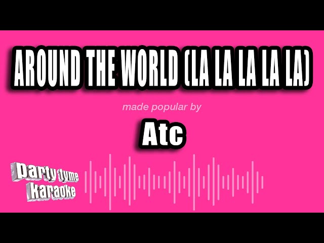 Atc - Around The World (La La La La La) (Karaoke Version)