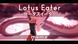 Lotus Eater || meme