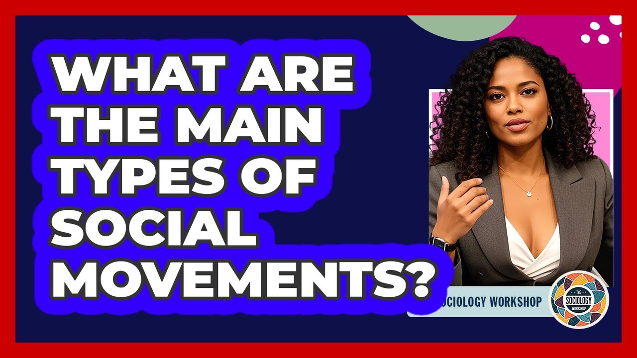 What Are The Main Types Of Social Movements? - The Sociology Workshop