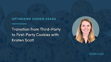 Transition from Third-Party to First-Party Cookies with Kristen Scott