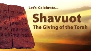 #34b Shavuot Teaching - D&#39;var Torah in the History and Meaning of Shavu&#39;ot!