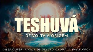 Kaleb Oliver, Casa de Oração Onoma & Duda Moon II TESHUVÁ, De Volta à Origem