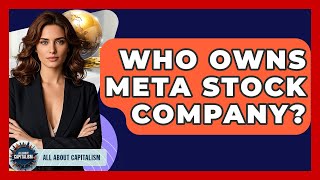 Who Owns Meta Stock Company All About Capitalism