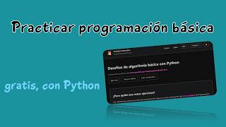 Cómo practicar programación básica, en español y con Python, usando la plataforma gratuita