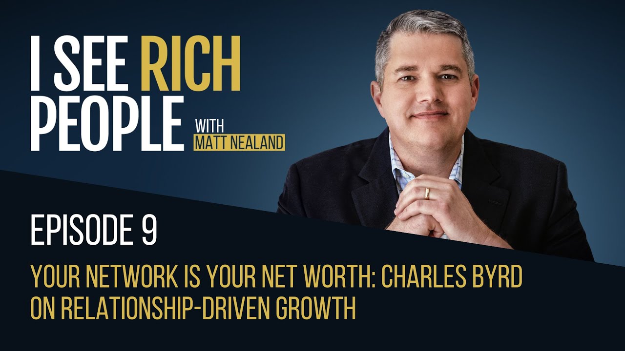 Your Network Is Your Net Worth: Charles Byrd on Relationship-Driven Growth