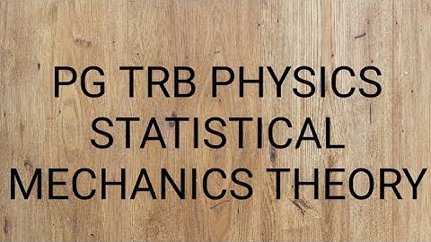 PG TRB PHYSICS- STATISTICAL MECHANICS