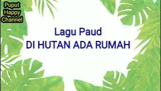Lagu Paud - DI HUTAN ADA RUMAH