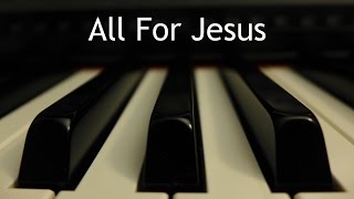 All for Jesus - piano instrumental hymn with lyrics chords
