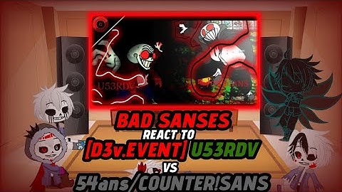 BAD SANSES REACT TO [D3V!EVENT] - U53RVD VS 53ans/ COUTNER!SANS