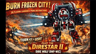 MWO: Build Review: DIRESTAR II Dire Wolf DWF-W(C) - 14 Plasma Cannons sure make Frozen City toasty