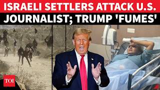 Trump Fury HITS Netanyahu As Israeli Settlers ATTACK American Journalist In West Bank Clashes