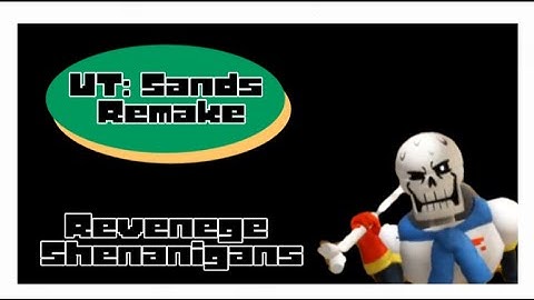 UT Sands: Remake Revenge Shenanigans