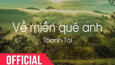VỀ MIỀN QUÊ ANH (#VMQA) - THANH TÀI I High quality audio
