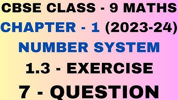 7 Question l Exercise1.3 l Chapter 1 Number Systems Exercise 1.3 lClass 9 Maths l NEW NCERT 2023-24