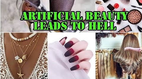 ARTIFICIAL BEAUTY LEADS TO HELL.