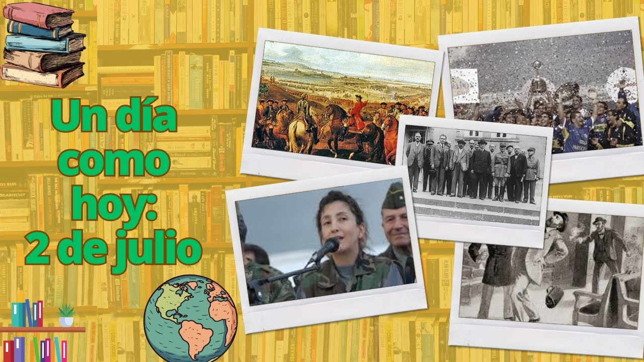 Un día como hoy: 2 de julio #undíacomohoy #efemérides - YouTube
