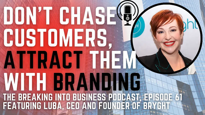 Don't Chase Customers, Attract Them With Branding Ft Luba, Bryght | Breaking Into Business Ep 61