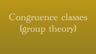 Congruence classes (group theory)