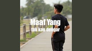 Download lagu Maaf Yang Tak Kau Dengar