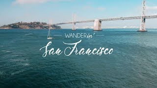 Wanderin' - San Francisco | A Cinematic Travel Film of the City by the Bay |