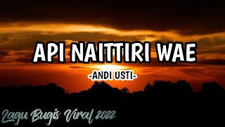 API NAITTIRI WAE - Supri Ririn || Andi Usti. Lagu Bugis Viral 2022.