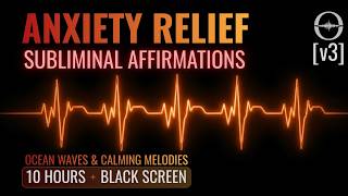 Deep Anxiety Relief Subliminal Affirmations: Ocean Waves & Soothing Melody (Black Screen, 10 Hours)