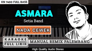 ASMARA_SETIA BAND [NADA CEWEK] REMIX PALEMBANG | KARAOKE FULL LIRIK