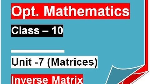 Inverse Matrix || Class 10 Opt  Mathematics || How to find Inverse Matrix?