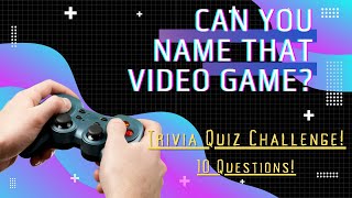Can You Name That Video Game! Trivia Quiz Challenge - 10 Questions! screenshot 1