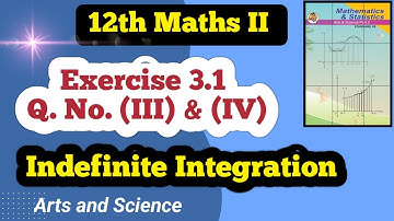 Class 12 Maths Indefinite Integration Exercise 3.1 Q No 3 & 4