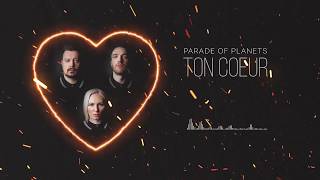 Parade of Planets - Ton Coeur (Lyric Video)