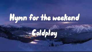 Coldplay - hymn for the weekend - lyrics