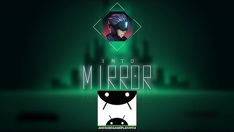 INTO MIRROR Android GamePlay Trailer [60FPS] (By Lemon Jam Studio)