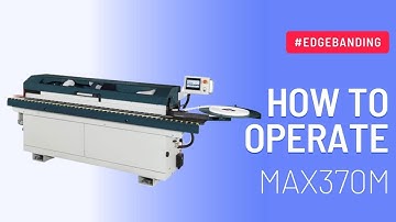 OAV Edge Banding Machine｜ MAX 370M Hands On Operation