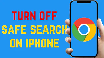 How to turn off Google Safe Search on iPhone