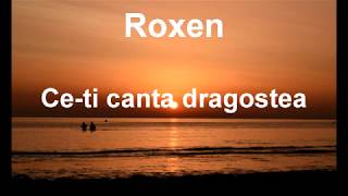 Ce-ti Canta Dragostea -Roxen (lyrics/versuri/karaoke)