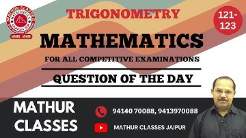 Solution Trigonometry  || Question of the Day and Solution of  121,123 || Mathur Classes