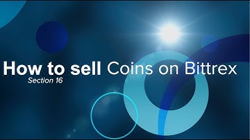 Crypto Currency Training Course Part 16  How to sell coins on Bittrex