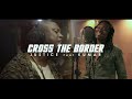 Cross the border   justice feat kumar