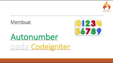 #Codeigniter  :: #6 Membuat Autonumber  / Nomor Otomatis  dengan Codeigniter 3