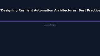 "Designing Resilient Automation Architectures: Best Practices for Enhancing Production Rel - Vespera