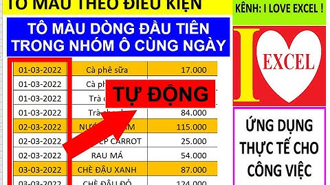 TÔ MÀU DÒNG ĐẦU TIÊN CHO NHÓM Ô CÙNG NGÀY - CONDITIONAL FORMATTING - ILOVEEXCEL!